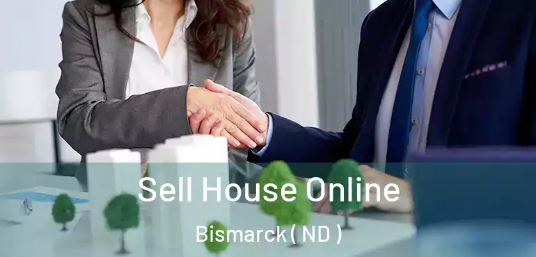 Sell House Online Bismarck ( ND )