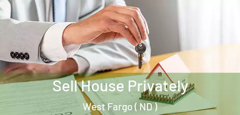 Sell House Privately West Fargo ( ND )