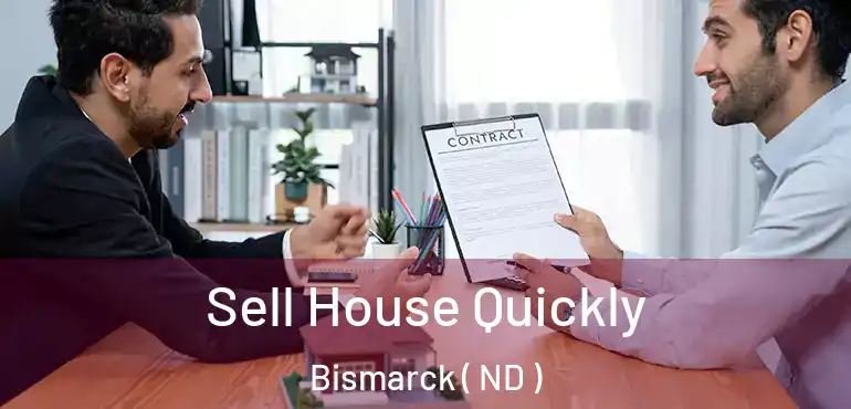  Sell House Quickly Bismarck ( ND )