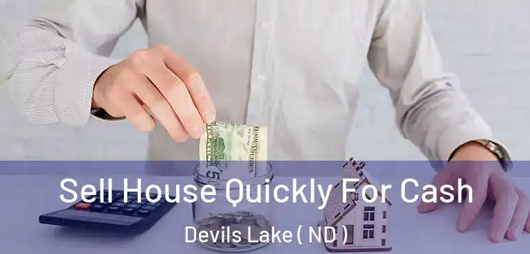  Sell House Quickly For Cash Devils Lake ( ND )