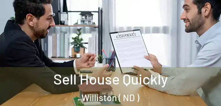  Sell House Quickly Williston ( ND )