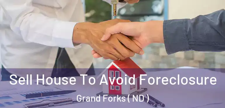Sell House To Avoid Foreclosure Grand Forks ( ND )