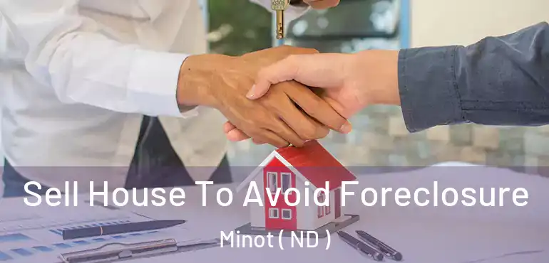  Sell House To Avoid Foreclosure Minot ( ND )