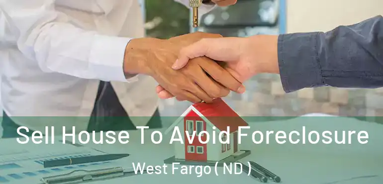 Sell House To Avoid Foreclosure West Fargo ( ND )