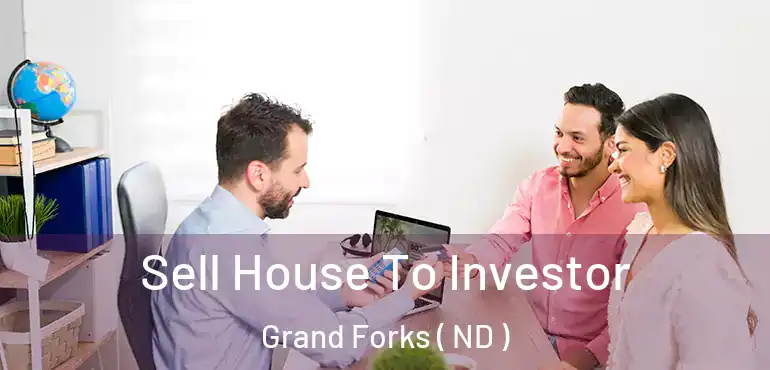  Sell House To Investor Grand Forks ( ND )