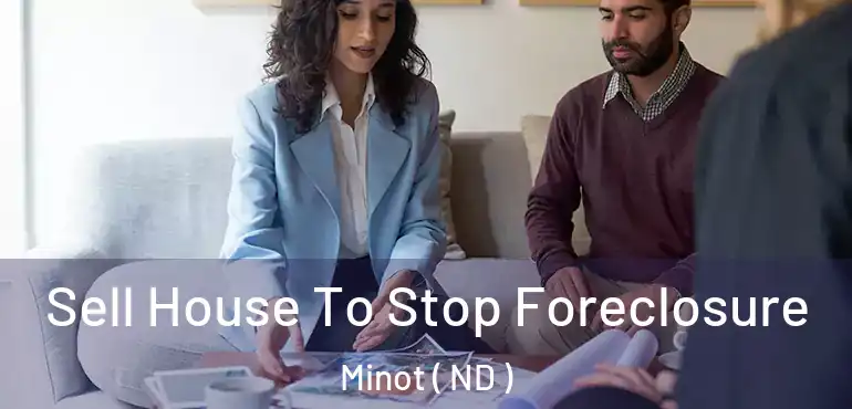 Sell House To Stop Foreclosure Minot ( ND )