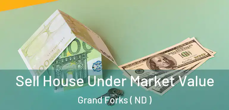 Sell House Under Market Value Grand Forks ( ND )