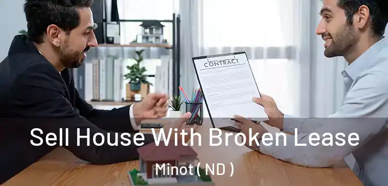 Sell House With Broken Lease Minot ( ND )