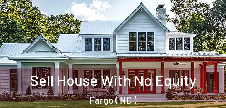 Sell House With No Equity Fargo ( ND )