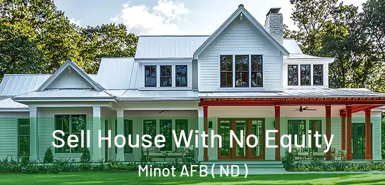 Sell House With No Equity Minot AFB ( ND )