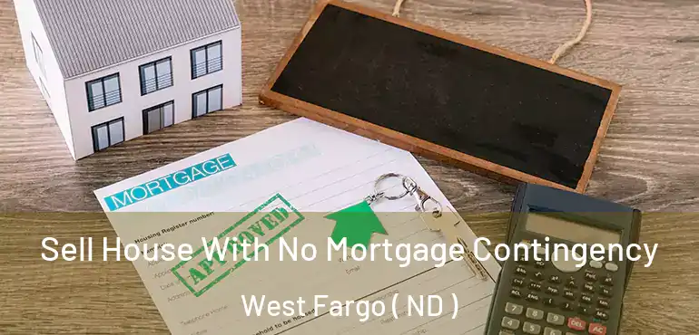  Sell House With No Mortgage Contingency West Fargo ( ND )