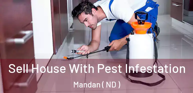 Sell House With Pest Infestation Mandan ( ND )