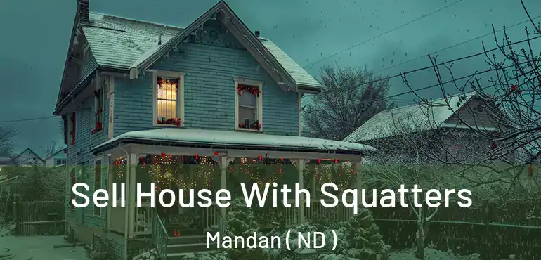  Sell House With Squatters Mandan ( ND )