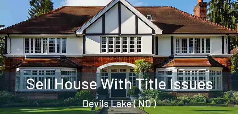  Sell House With Title Issues Devils Lake ( ND )