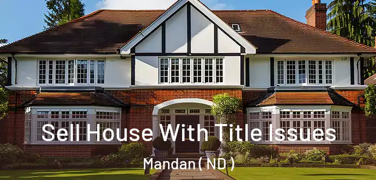  Sell House With Title Issues Mandan ( ND )