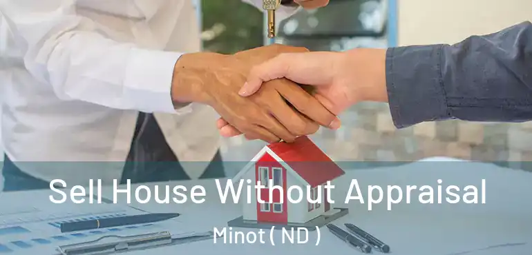 Sell House Without Appraisal Minot ( ND )