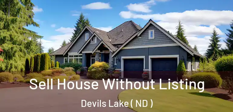  Sell House Without Listing Devils Lake ( ND )