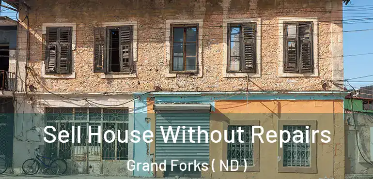 Sell House Without Repairs Grand Forks ( ND )