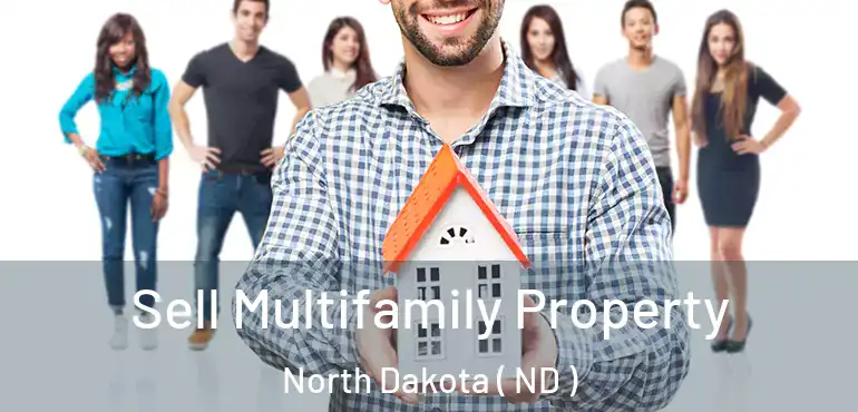 Sell Multifamily Property North Dakota ( ND )