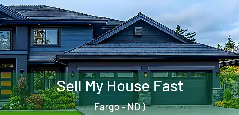 Sell My House Fast Fargo - ND )