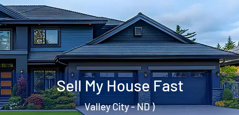  Sell My House Fast Valley City - ND )