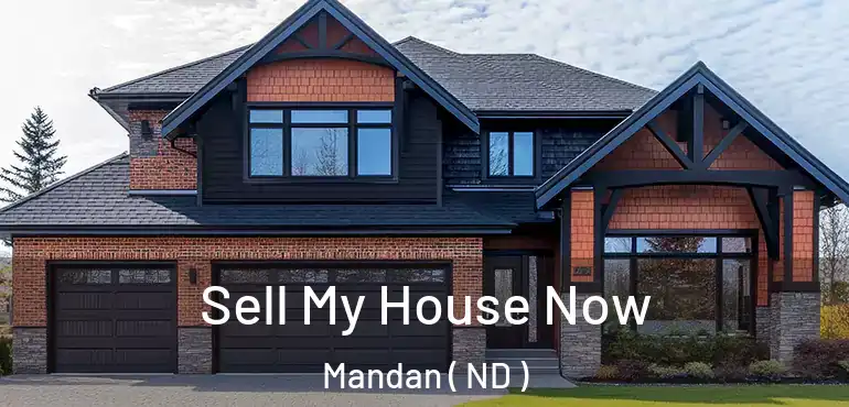 Sell My House Now Mandan ( ND )