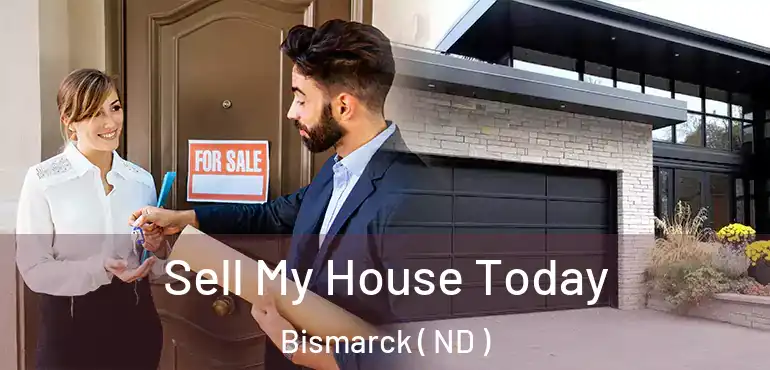 Sell My House Today Bismarck ( ND )