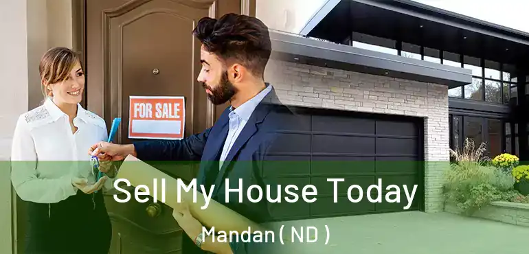 Sell My House Today Mandan ( ND )