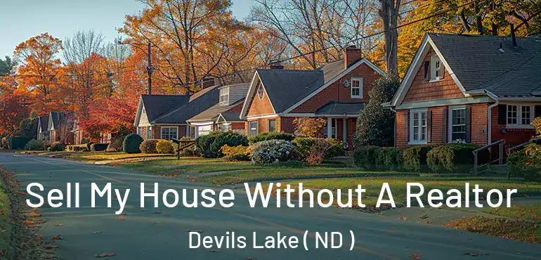 Sell My House Without A Realtor Devils Lake ( ND )