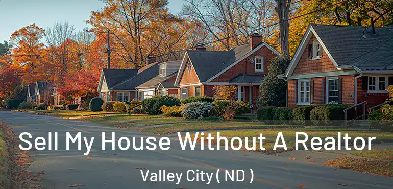 Sell My House Without A Realtor Valley City ( ND )