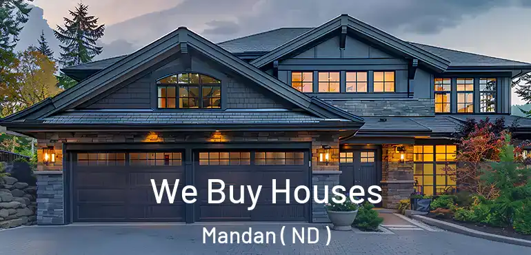 We Buy Houses Mandan ( ND )
