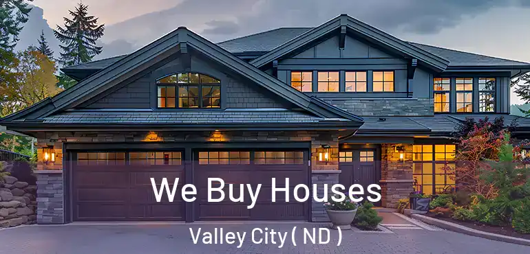 We Buy Houses Valley City ( ND )