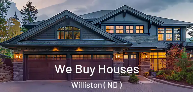 We Buy Houses Williston ( ND )