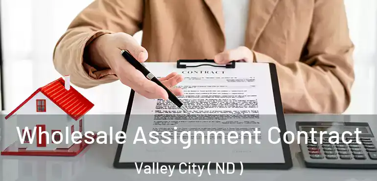  Wholesale Assignment Contract Valley City ( ND )