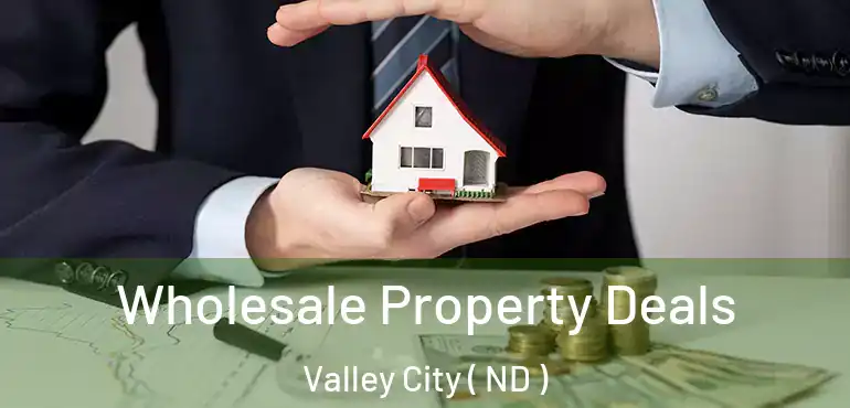  Wholesale Property Deals Valley City ( ND )