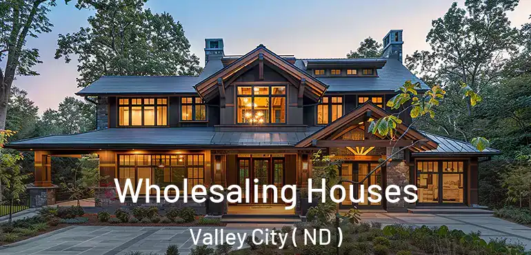  Wholesaling Houses Valley City ( ND )