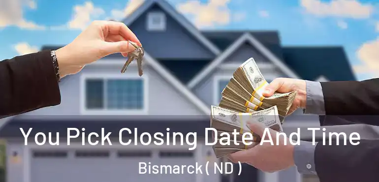  You Pick Closing Date And Time Bismarck ( ND )
