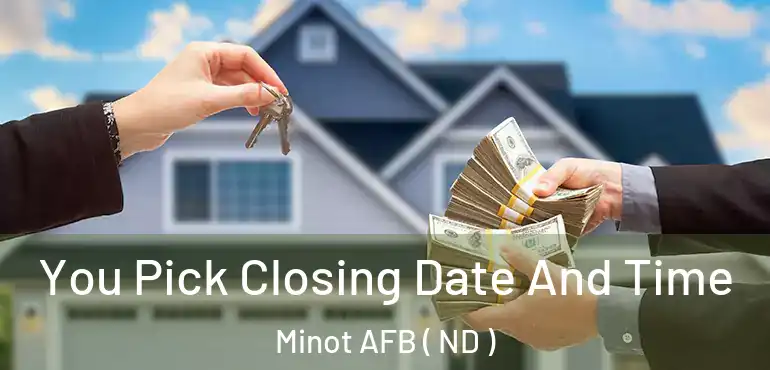 You Pick Closing Date And Time Minot AFB ( ND )